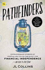 Pathfinders: Extraordinary Stories of People Like You on the Quest for Financial Independence-And How to Join Them hind ja info | Majandusalased raamatud | kaup24.ee