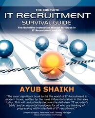 Complete IT Recruitment Survival Guide: The Ultimate Instruction Manual for IT Recruitment Consultants and HR UK ed. hind ja info | Majandusalased raamatud | kaup24.ee