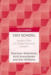 CEO School: Insights from 20 Global Business Leaders 1st ed. 2018 hind ja info | Majandusalased raamatud | kaup24.ee