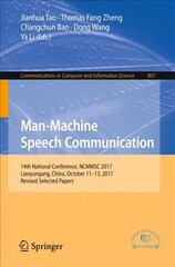 Man-Machine Speech Communication: 14th National Conference, NCMMSC 2017, Lianyungang, China, October 1113, 2017, Revised Selected Papers 1st ed. 2018 hind ja info | Majandusalased raamatud | kaup24.ee