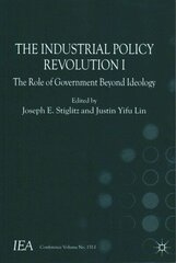 Industrial Policy Revolution I: The Role of Government Beyond Ideology hind ja info | Majandusalased raamatud | kaup24.ee