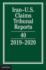 Iran-US Claims Tribunal Reports: Volume 40: 20192020 hind ja info | Majandusalased raamatud | kaup24.ee