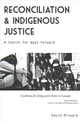 Reconciliation and Indigenous Justice: A Search for Ways Forward цена и информация | Книги по экономике | kaup24.ee