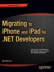 Migrating to iPhone and iPad for .NET Developers 1st ed. цена и информация | Книги по экономике | kaup24.ee