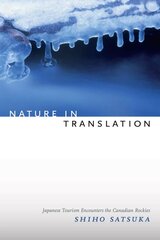 Nature in Translation: Japanese Tourism Encounters the Canadian Rockies hind ja info | Majandusalased raamatud | kaup24.ee