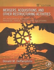 Mergers, Acquisitions, and Other Restructuring Activities: An Integrated Approach to Process, Tools, Cases, and Solutions 11th edition hind ja info | Majandusalased raamatud | kaup24.ee