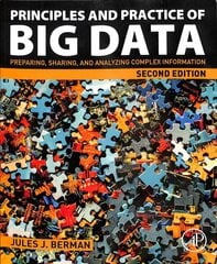 Principles and Practice of Big Data: Preparing, Sharing, and Analyzing Complex Information 2nd edition цена и информация | Книги по экономике | kaup24.ee