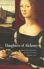 Daughters of Alchemy: Women and Scientific Culture in Early Modern Italy hind ja info | Majandusalased raamatud | kaup24.ee