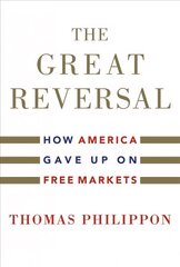 Great Reversal: How America Gave Up on Free Markets цена и информация | Книги по экономике | kaup24.ee