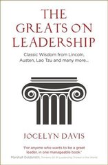 Greats on Leadership: Classic Wisdom from Lincoln, Austen, Lao Tzu and many more... цена и информация | Книги по экономике | kaup24.ee