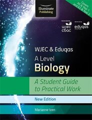 WJEC & Eduqas A Level Biology: A Student Guide to Practical Work hind ja info | Majandusalased raamatud | kaup24.ee