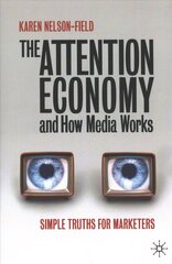 Attention Economy and How Media Works: Simple Truths for Marketers 1st ed. 2020 hind ja info | Majandusalased raamatud | kaup24.ee