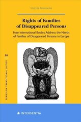 Rights of Families of Disappeared Persons, 26: How International Bodies Address the Needs of Families of Disappeared Persons in Europe hind ja info | Majandusalased raamatud | kaup24.ee