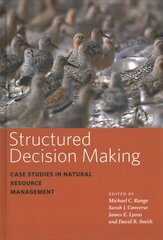 Structured Decision Making: Case Studies in Natural Resource Management цена и информация | Книги по экономике | kaup24.ee