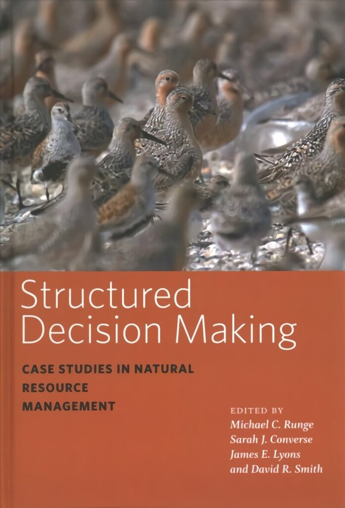 Structured Decision Making: Case Studies in Natural Resource Management цена и информация | Majandusalased raamatud | kaup24.ee