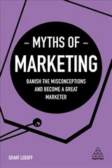 Myths of Marketing: Banish the Misconceptions and Become a Great Marketer hind ja info | Majandusalased raamatud | kaup24.ee