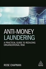 Anti-Money Laundering: A Practical Guide to Reducing Organizational Risk hind ja info | Majandusalased raamatud | kaup24.ee