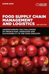 Food Supply Chain Management and Logistics: Understanding the Challenges of Production, Operation and Sustainability in the Food Industry 2nd Revised edition hind ja info | Majandusalased raamatud | kaup24.ee