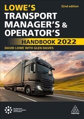 Lowe's Transport Manager's and Operator's Handbook 2022 52nd Revised edition hind ja info | Majandusalased raamatud | kaup24.ee