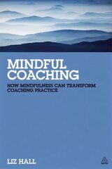 Mindful Coaching: How Mindfulness can Transform Coaching Practice hind ja info | Majandusalased raamatud | kaup24.ee