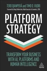 Platform Strategy: Transform Your Business with AI, Platforms and Human Intelligence hind ja info | Majandusalased raamatud | kaup24.ee