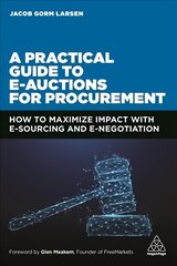 Practical Guide to E-auctions for Procurement: How to Maximize Impact with e-Sourcing and e-Negotiation цена и информация | Книги по экономике | kaup24.ee