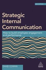 Strategic Internal Communication: How to Build Employee Engagement and Performance 2nd Revised edition цена и информация | Книги по экономике | kaup24.ee