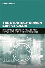 Strategy-Driven Supply Chain: Integrating Strategy, Finance and Supply Chain for a Competitive Edge hind ja info | Majandusalased raamatud | kaup24.ee