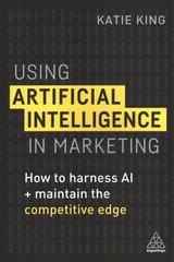 Using Artificial Intelligence in Marketing: How to Harness AI and Maintain the Competitive Edge hind ja info | Majandusalased raamatud | kaup24.ee