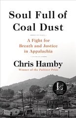 Soul Full of Coal Dust: A Fight for Breath and Justice in Appalachia цена и информация | Книги по экономике | kaup24.ee