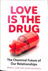 Love is the Drug: The Chemical Future of Our Relationships цена и информация | Книги по экономике | kaup24.ee