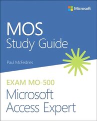MOS Study Guide for Microsoft Access Expert Exam MO-500 цена и информация | Книги по экономике | kaup24.ee