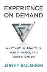 Experience on Demand: What Virtual Reality Is, How It Works, and What It Can Do цена и информация | Книги по экономике | kaup24.ee
