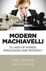 Modern Machiavelli 13 Laws of Power, Persuasion and Integrity hind ja info | Majandusalased raamatud | kaup24.ee