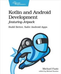 Kotlin and Android Develoment featuring Jetpack: Build Better, Safer Android Apps цена и информация | Книги по экономике | kaup24.ee