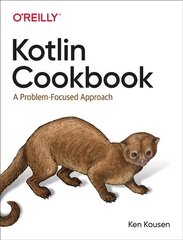 Kotlin Cookbook: A Problem-Focused Approach цена и информация | Книги по экономике | kaup24.ee