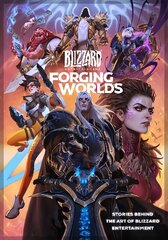 Forging Worlds: Stories Behind the Art of Blizzard Entertainment hind ja info | Majandusalased raamatud | kaup24.ee