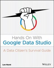 Hands On With Google Data Studio: A Data Citizen's Survival Guide hind ja info | Majandusalased raamatud | kaup24.ee