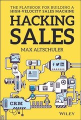 Hacking Sales: The Playbook for Building a High-Velocity Sales Machine цена и информация | Книги по экономике | kaup24.ee