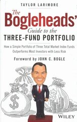 Bogleheads' Guide to the Three-Fund Portfolio: How a Simple Portfolio of Three Total Market Index Funds Outperforms Most Investors with Less Risk hind ja info | Majandusalased raamatud | kaup24.ee