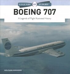 Boeing 707: A Legends of Flight Illustrated History цена и информация | Путеводители, путешествия | kaup24.ee