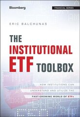 Institutional ETF Toolbox: How Institutions Can Understand and Utilize the Fast-Growing World of ETFs hind ja info | Majandusalased raamatud | kaup24.ee
