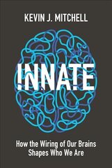 Innate: How the Wiring of Our Brains Shapes Who We Are цена и информация | Книги по экономике | kaup24.ee