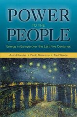 Power to the People: Energy in Europe over the Last Five Centuries hind ja info | Majandusalased raamatud | kaup24.ee