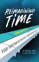 Reimagining Time: A Light-Speed Tour of Einstein's Theory of Relativity hind ja info | Majandusalased raamatud | kaup24.ee