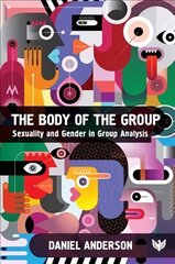 Body of the Group: Sexuality and Gender in Group Analysis hind ja info | Majandusalased raamatud | kaup24.ee