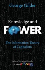 Knowledge and Power: The Information Theory of Capitalism hind ja info | Majandusalased raamatud | kaup24.ee