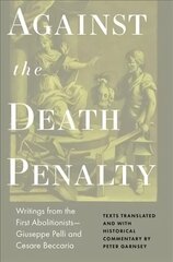 Against the Death Penalty: Writings from the First AbolitionistsGiuseppe Pelli and Cesare Beccaria hind ja info | Majandusalased raamatud | kaup24.ee