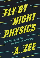Fly by Night Physics: How Physicists Use the Backs of Envelopes hind ja info | Majandusalased raamatud | kaup24.ee