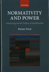 Normativity and Power: Analyzing Social Orders of Justification hind ja info | Majandusalased raamatud | kaup24.ee
